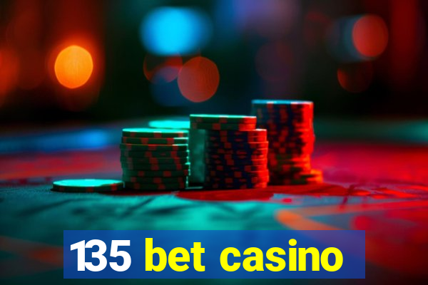 135 bet casino